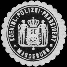 Koeniglicher Polizei - Praesident - Magdeburg