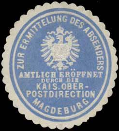 Zur Ermittlung des Absenders amtlich eröffnet durch die K. Oberpostdirektion Magdeburg