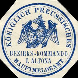 Königlich Preussische Bezirks - Kommando I. Altona - Hauptmeldeamt