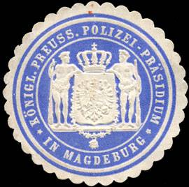 Königlich Preussisches Polizei - Präsidium in Magdeburg