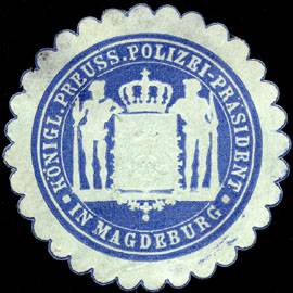 Königlich Preussischer Polizei - Präsident in Magdeburg