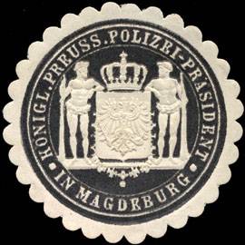 Königlich - Preussischer Polizei - Präsident in Magdeburg