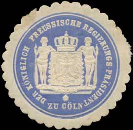 Der K.Pr. Regierungs-Präsident zu Köln