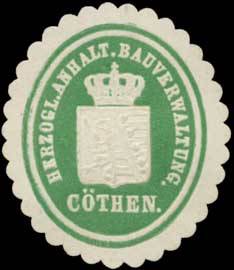 H. Anhalt. Bauverwaltung Cöthen