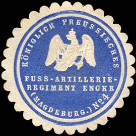 Königlich Preussisches Fuss - Artillerie - Regiment Encke (Magdeburg) No. 4